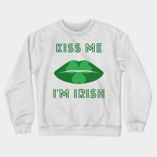Kiss Me I'm Irish St Patricks Day Crewneck Sweatshirt